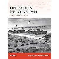 Operation Neptune 1944: D-Day’s Seaborne Armada (Campaign Book 268) Operation Neptune 1944: D-Day’s Seaborne Armada (Campaign Book 268) Kindle Paperback