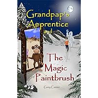 Grandpap's Apprentice and The Magic Paintbrush: A Children’s Fantasy Adventure Chapter Book