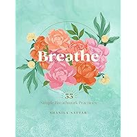 Breathe: 33 Simple Breathwork Practices Breathe: 33 Simple Breathwork Practices Kindle Hardcover