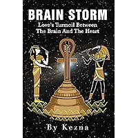 BRAIN STORM: Love’s Turmoil Between The Brain And The Heart BRAIN STORM: Love’s Turmoil Between The Brain And The Heart Kindle Paperback