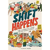 Shift Happens: The History of Labor in the United States Shift Happens: The History of Labor in the United States Hardcover Kindle Audible Audiobook Audio CD