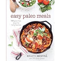 Easy Paleo Meals: Use the Power of Low-Carb and Keto for Weight Loss and Great Health Easy Paleo Meals: Use the Power of Low-Carb and Keto for Weight Loss and Great Health Paperback Kindle