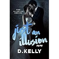 Just an Illusion - Encore (The Illusion Series Book 5) Just an Illusion - Encore (The Illusion Series Book 5) Kindle Paperback