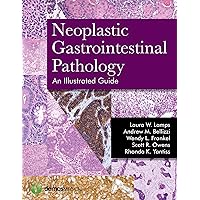 Neoplastic Gastrointestinal Pathology: An Illustrated Guide: An Illustrated Guide Neoplastic Gastrointestinal Pathology: An Illustrated Guide: An Illustrated Guide Hardcover Kindle