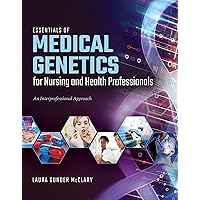 Essentials of Medical Genetics for Nursing and Health Professionals: An Interprofessional Approach Essentials of Medical Genetics for Nursing and Health Professionals: An Interprofessional Approach eTextbook Paperback