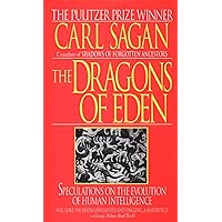The Dragons of Eden: Speculations on the Evolution of Human Intelligence The Dragons of Eden: Speculations on the Evolution of Human Intelligence Mass Market Paperback Audible Audiobook Kindle Hardcover Paperback MP3 CD