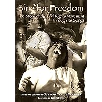 Sing for Freedom: The Story of the Civil Rights Movement Through Its Songs Sing for Freedom: The Story of the Civil Rights Movement Through Its Songs Paperback Hardcover