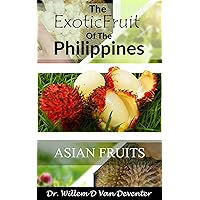 The Exotic Fruits of The Philippines: Asian Fruits The Exotic Fruits of The Philippines: Asian Fruits Kindle Paperback
