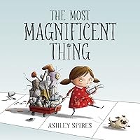 The Most Magnificent Thing The Most Magnificent Thing Kindle Hardcover