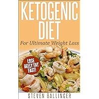Ketogenic Diet: For Ultimate Weight Loss - Lose Belly Fat Fast! [ ketogenic diet plan, ketogenic menu, ketogenic recipes, low carb diet, ketogenic cookbook] ... weight loss, ketogenic recipes Book Book 1) Ketogenic Diet: For Ultimate Weight Loss - Lose Belly Fat Fast! [ ketogenic diet plan, ketogenic menu, ketogenic recipes, low carb diet, ketogenic cookbook] ... weight loss, ketogenic recipes Book Book 1) Kindle Audible Audiobook Paperback