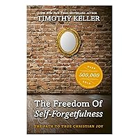 The Freedom of Self Forgetfulness: The Path to True Christian Joy The Freedom of Self Forgetfulness: The Path to True Christian Joy Paperback Kindle Audible Audiobook Audio CD