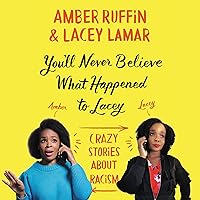 You'll Never Believe What Happened to Lacey: Crazy Stories About Racism You'll Never Believe What Happened to Lacey: Crazy Stories About Racism Audible Audiobook Hardcover Kindle Paperback Audio CD