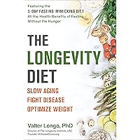 The Longevity Diet: Slow Aging, Fight Disease, Optimize Weight The Longevity Diet: Slow Aging, Fight Disease, Optimize Weight Paperback Kindle Audible Audiobook Hardcover Audio CD