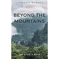Beyond the Mountains: A Hmong Memoir Beyond the Mountains: A Hmong Memoir Kindle Paperback