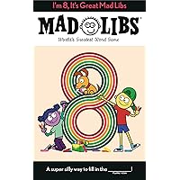 I'm 8, It's Great Mad Libs: World's Greatest Word Game I'm 8, It's Great Mad Libs: World's Greatest Word Game Paperback