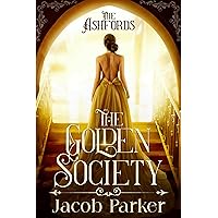 The Golden Society (The Ashfords Book 1) The Golden Society (The Ashfords Book 1) Kindle Audible Audiobook Paperback Hardcover