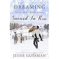 Dreaming of His Snowed In Kiss (Cowboy Mountain Christmas, Small Town Sweet Romance Book 4)