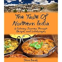 Indian Food Cookbook:The Taste of Northern India: A Culinary Journey Through Recipes and Landscapes (culinary journey cookbooks Book 1) Indian Food Cookbook:The Taste of Northern India: A Culinary Journey Through Recipes and Landscapes (culinary journey cookbooks Book 1) Kindle