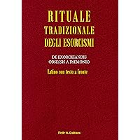 Rituale Tradizionale degli esorcismi: Latino con testo a fronte (Italian Edition) Rituale Tradizionale degli esorcismi: Latino con testo a fronte (Italian Edition) Kindle