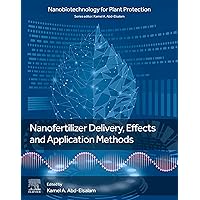 Nanofertilizer Delivery, Effects and Application Methods (Nanobiotechnology for Plant Protection) Nanofertilizer Delivery, Effects and Application Methods (Nanobiotechnology for Plant Protection) Kindle Paperback