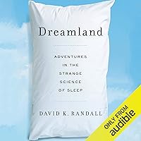 Dreamland: Adventures in the Strange Science of Sleep Dreamland: Adventures in the Strange Science of Sleep Audible Audiobook Paperback Kindle Hardcover
