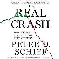 The Real Crash: America's Coming Bankruptcy - How to Save Yourself and Your Country The Real Crash: America's Coming Bankruptcy - How to Save Yourself and Your Country Audible Audiobook Kindle Hardcover Audio CD