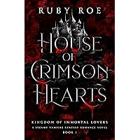 House of Crimson Hearts: A Steamy Vampire Fantasy Romance (Kingdom of Immortal Lovers Book 1)