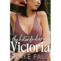 Victoria (The Hotwife Diaries Book 22) Victoria (The Hotwife Diaries Book 22) Kindle
