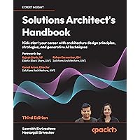 Solutions Architect's Handbook - Third Edition: Kick-start your career with architecture design principles, strategies, and generative AI techniques