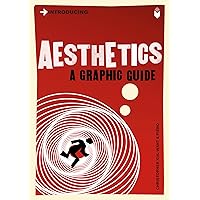 Introducing Aesthetics: A Graphic Guide (Graphic Guides) Introducing Aesthetics: A Graphic Guide (Graphic Guides) Kindle Paperback
