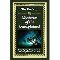 The Book of Mysteries of the Unexplained The Book of Mysteries of the Unexplained Hardcover
