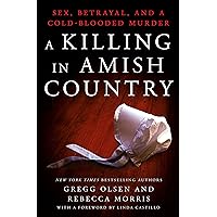 A Killing in Amish Country: Sex, Betrayal, and a Cold-blooded Murder A Killing in Amish Country: Sex, Betrayal, and a Cold-blooded Murder Mass Market Paperback Kindle Audible Audiobook Hardcover Paperback Audio CD