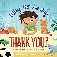 Why Do We Say Thank You? Learning to Be Grateful Why Do We Say Thank You? Learning to Be Grateful Hardcover Kindle