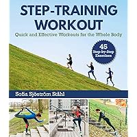 Step-Training Workout: Quick and Effective Workouts for the Whole Body Step-Training Workout: Quick and Effective Workouts for the Whole Body Kindle Paperback