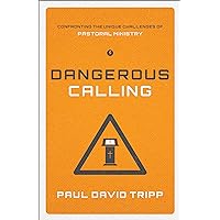 Dangerous Calling: Confronting the Unique Challenges of Pastoral Ministry (Paperback Edition) Dangerous Calling: Confronting the Unique Challenges of Pastoral Ministry (Paperback Edition) Paperback Audible Audiobook Kindle Hardcover