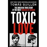 Toxic Love: The Shocking True Story of the First Murder by Cancer Toxic Love: The Shocking True Story of the First Murder by Cancer Kindle Audible Audiobook Paperback Audio CD