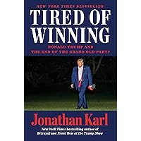 Tired of Winning: Donald Trump and the End of the Grand Old Party Tired of Winning: Donald Trump and the End of the Grand Old Party Audible Audiobook Hardcover Kindle