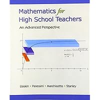 Mathematics for High School Teachers- An Advanced Perspective Mathematics for High School Teachers- An Advanced Perspective Paperback