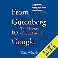 From Gutenberg to Google: The History of Our Future From Gutenberg to Google: The History of Our Future Audible Audiobook Kindle Hardcover Paperback