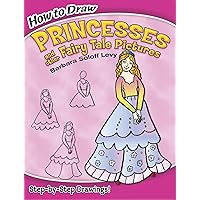 How to Draw Princesses and Other Fairy Tale Pictures: Step-by-Step Drawings! (Dover How to Draw) How to Draw Princesses and Other Fairy Tale Pictures: Step-by-Step Drawings! (Dover How to Draw) Paperback