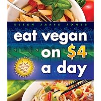 Eat Vegan on $4.00 a Day: A Game Plan for the Budget Conscious Cook Eat Vegan on $4.00 a Day: A Game Plan for the Budget Conscious Cook Paperback Kindle
