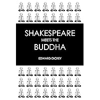 Shakespeare Meets the Buddha: Using Shakespeare's Words to Illustrate Buddhist Teachings