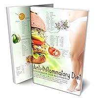 ANTI-INFLAMMATORY DIET COOKBOOK FOR BEGINNERS : 200 Easy Recipes to Boost the Immune System and Reduce Inflammation Naturally. Including 30 Day-Meal Plan to Lose Weight Rapidly. ANTI-INFLAMMATORY DIET COOKBOOK FOR BEGINNERS : 200 Easy Recipes to Boost the Immune System and Reduce Inflammation Naturally. Including 30 Day-Meal Plan to Lose Weight Rapidly. Kindle Paperback
