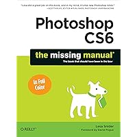 Photoshop CS6: The Missing Manual (Missing Manuals) Photoshop CS6: The Missing Manual (Missing Manuals) Paperback Kindle