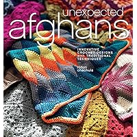 Unexpected Afghans: Innovative Crochet Designs with Traditional Techniques Unexpected Afghans: Innovative Crochet Designs with Traditional Techniques Paperback Kindle