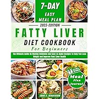 FATTY LIVER DIET COOKBOOK FOR BEGINNERS: The Ultimate Guide On Making Delicious and Easy-to-make Recipes To Help You Lose Weight and Improve Your Liver Health (The Healthy and Delicious Cookbook) FATTY LIVER DIET COOKBOOK FOR BEGINNERS: The Ultimate Guide On Making Delicious and Easy-to-make Recipes To Help You Lose Weight and Improve Your Liver Health (The Healthy and Delicious Cookbook) Kindle Paperback