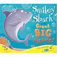 Smiley Shark and the Great Big Hiccup Smiley Shark and the Great Big Hiccup Paperback Audible Audiobook Hardcover Mass Market Paperback