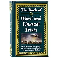 The Book of Weird and Unusual Trivia The Book of Weird and Unusual Trivia Hardcover