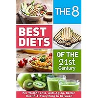 The 8 Best Diets of the 21st Century: For Weight Loss, Anti-Aging, Better Health & Everything in Between. Find what works for You(Mediterranean, Keto, ... Alkaline, Intermittent Fasting & much more) The 8 Best Diets of the 21st Century: For Weight Loss, Anti-Aging, Better Health & Everything in Between. Find what works for You(Mediterranean, Keto, ... Alkaline, Intermittent Fasting & much more) Kindle Audible Audiobook Paperback