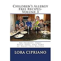 Children's Allergy Free Recipes-Volume 3:: No Peanuts, Tree-Nuts, Eggs, and Tons of Dairy Free Recipes (Peanut, Tree-nut, Egg Free) Children's Allergy Free Recipes-Volume 3:: No Peanuts, Tree-Nuts, Eggs, and Tons of Dairy Free Recipes (Peanut, Tree-nut, Egg Free) Kindle Paperback